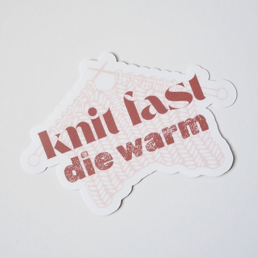 Knit Fast, Die Warm Matte Vinyl Sticker